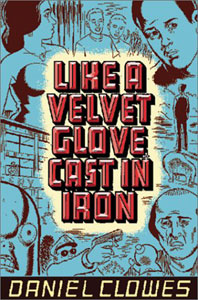 Like a Velvet Glove Cast In Iron by Daniel Clowes